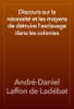Discours sur la nécessité et les moyens de détruire l'esclavage dans les colonies - André-Daniel Laffon de Ladébat