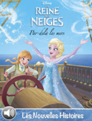 La Reine des Neiges - Les nouvelles histoires - Par-delà les mers - Disney Book Group