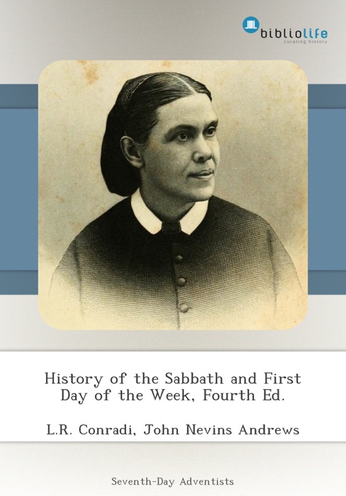 History of the Sabbath and First Day of the Week, Fourth Ed.