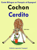 Conte Bilingue en Français et Espagnol: Cochon - Cerdito. Collection apprendre l'espagnol. - Colin Hann