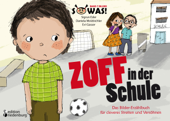 Zoff in der Schule - Das Bilder-Erzählbuch für cleveres Streiten und Versöhnen - Sigrun Eder, Daniela Molzbichler & Evi Gasser