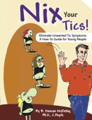 Nix Your Tics! - B. Duncan McKinlay, Ph.D., C.Psych.