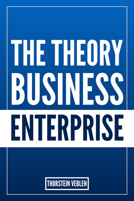 The Theory of Business Enterprise