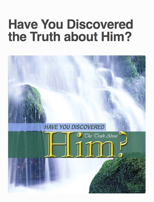 Have You Discovered the Truth about Him