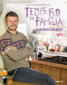 As deliciosas receitas do Tempero de Família - Rodrigo Hilbert