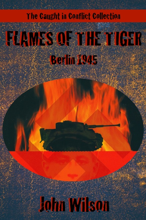 Flames of the Tiger: Berlin, 1945
