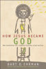 Bart D. Ehrman - How Jesus Became God artwork