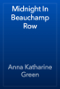Midnight In Beauchamp Row - Anna Katharine Green