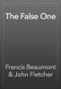 The False One - Francis Beaumont & John Fletcher