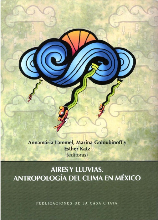 Aires y lluvias. Antropología del clima en México