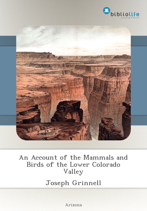 An Account of the Mammals and Birds of the Lower Colorado Valley