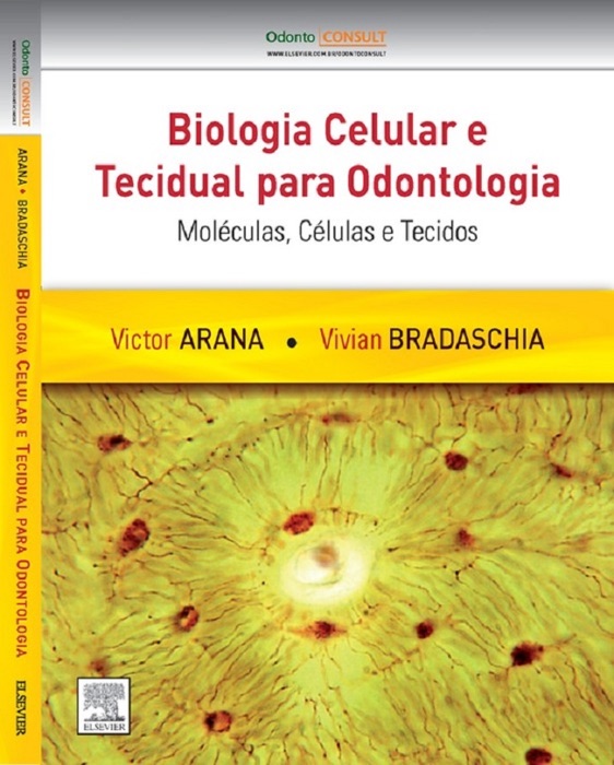 Biologia celular e tecidual para odontologia: Moléculas, células e tecidos