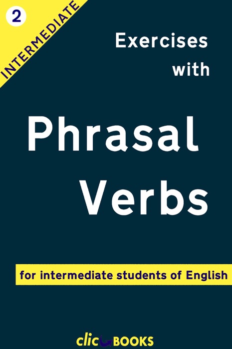 Exercises with Phrasal Verbs #2: For Intermediate Students of English