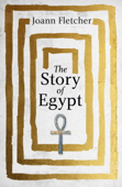 The Story of Egypt - Joann Fletcher