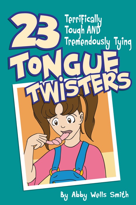 Twenty-Three Terrifically Tough and Tremendously Tying Tongue Twisters