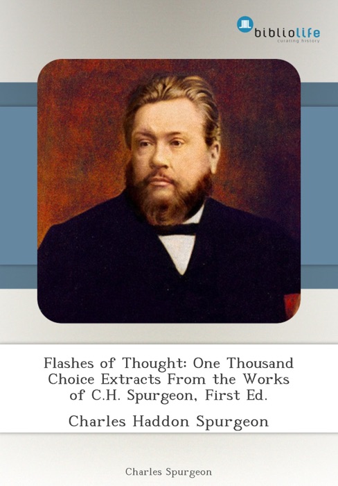 Flashes of Thought: One Thousand Choice Extracts From the Works of C.H. Spurgeon, First Ed.