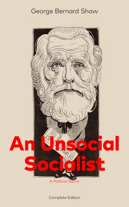 An Unsocial Socialist (A Political Satire) - Complete Edition