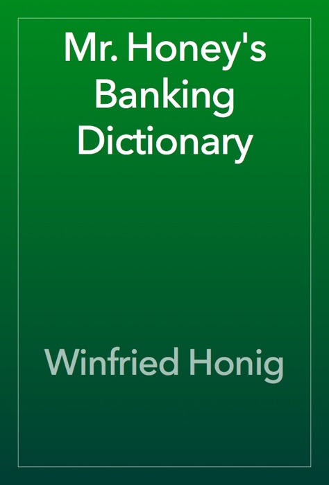 Mr. Honey's Banking Dictionary