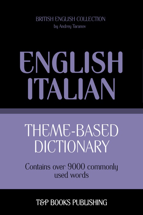 Theme-Based Dictionary: British English-Italian - 9000 words