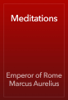 Meditations - Emperor of Rome Marcus Aurelius