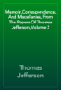 Memoir, Correspondence, And Miscellanies, From The Papers Of Thomas Jefferson, Volume 2 - Thomas Jefferson