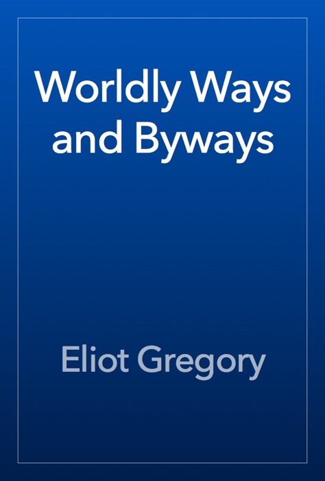 Worldly Ways and Byways