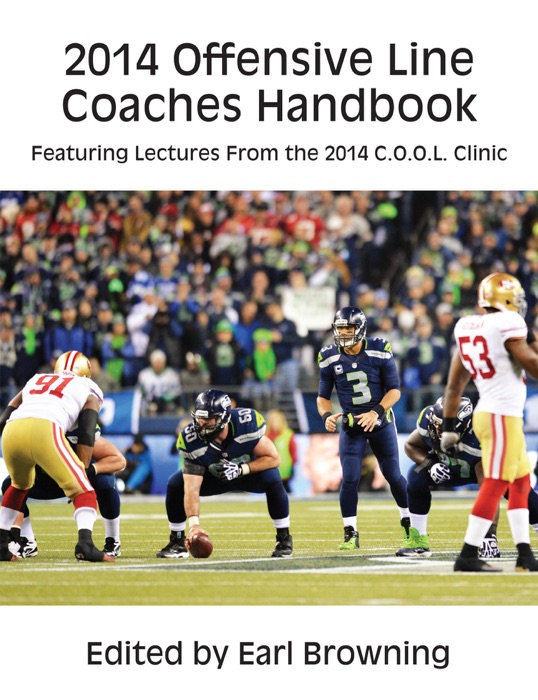 Offensive Line Coaches Handbook: Featuring Lectures From the 2014 C.O.O.L. Clinic