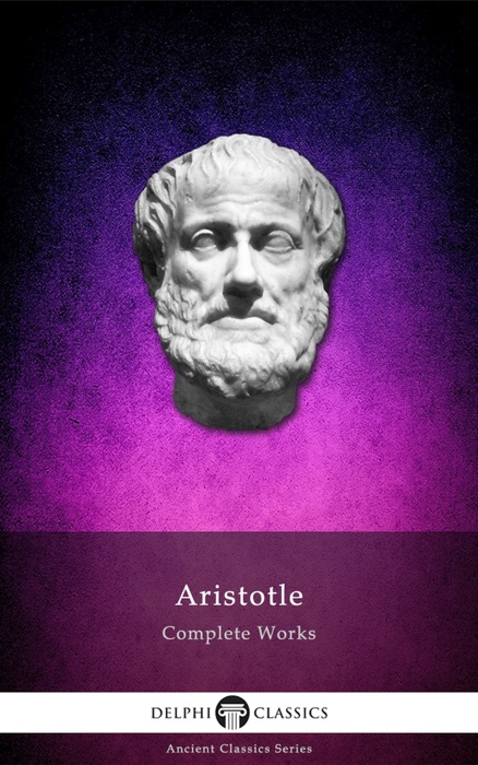 Complete Works of Aristotle (Illustrated)