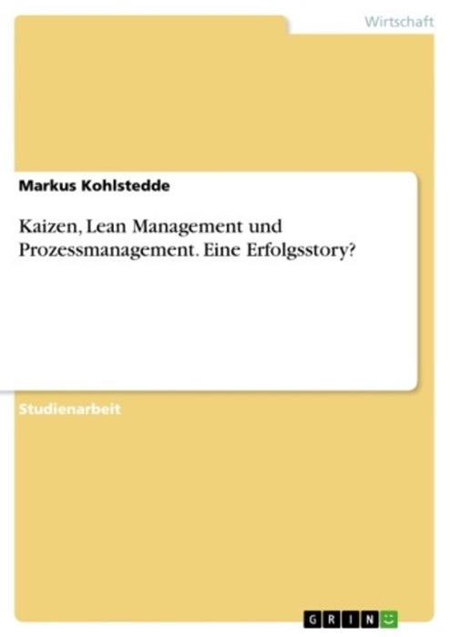 Kaizen, Lean Management und Prozessmanagement. Eine Erfolgsstory?