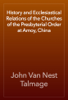 History and Ecclesiastical Relations of the Churches of the Presbyterial Order at Amoy, China - John Van Nest Talmage