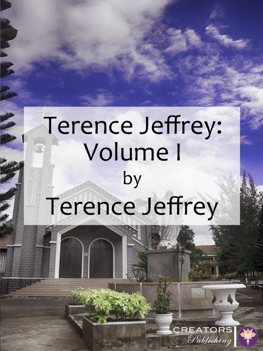 Terence P. Jeffrey: Volume I