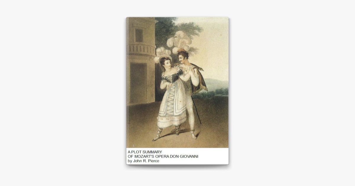 A Plot Summary Of Mozart S Opera Don Giovanni On Apple Books My dear lady, this is a list of the beauties my master has loved; a plot summary of mozart s opera don giovanni on apple books