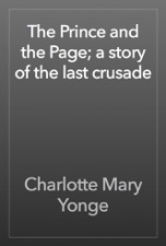 The Prince and the Page; a story of the last crusade