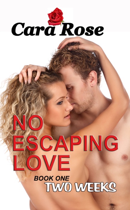 No Escaping Love ... Book One: Two Weeks