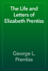The Life and Letters of Elizabeth Prentiss - George L. Prentiss
