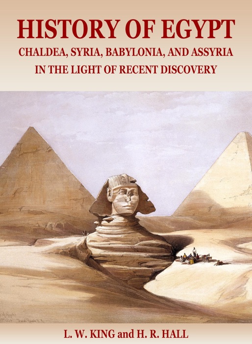 History of Egypt, Chaldea, Syria, Babylonia, and Assyria in the Light of Recent Discovery