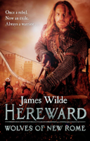 James Wilde - Hereward: Wolves of New Rome artwork