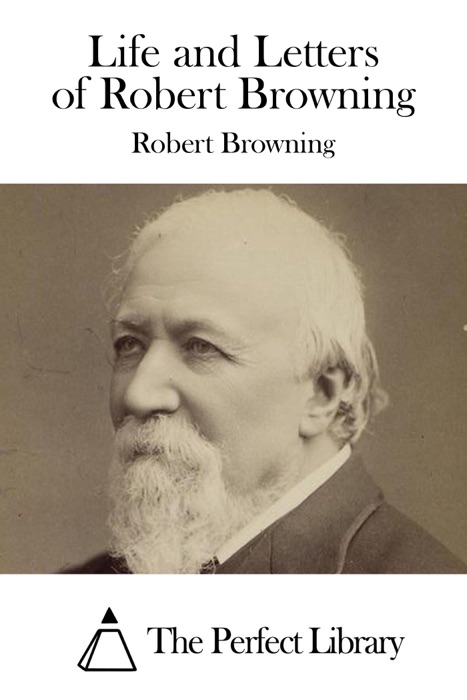 Life and Letters of Robert Browning