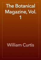 The Botanical Magazine, Vol. 1