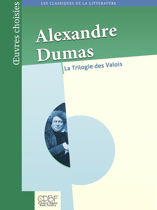 Alexandre Dumas : La trilogie des Valois