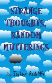 Strange Thoughts, Random Mutterings - Jackson Radcliffe