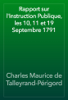 Rapport sur l'Instruction Publique, les 10, 11 et 19 Septembre 1791 - Charles Maurice de Talleyrand-Périgord