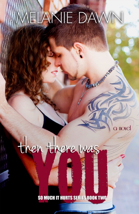 Then There Was You (So Much It Hurts Series, Book Two)