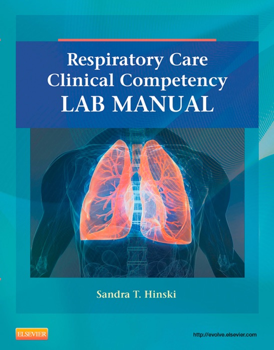 Respiratory Care Clinical Competency Lab Manual - E-Book