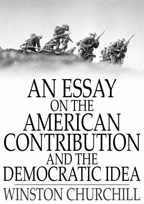 An Essay on the American Contribution and the Democratic Idea