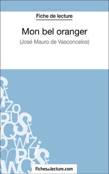 Mon bel oranger de José Mauro de Vasconcelos (Fiche de lecture) - Vanessa Grosjean & fichesdelecture.com