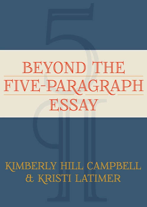 Beyond the Five Paragraph Essay