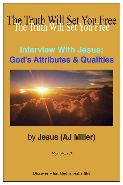 Interview with Jesus: God’s Attributes & Qualities Session 2