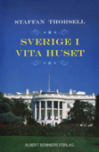 Sverige i Vita huset - Staffan Thorsell