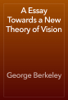 A Essay Towards a New Theory of Vision - George Berkeley